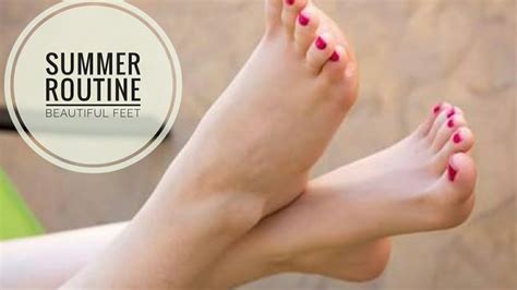 My Summer Routine For Feet Most Simple And Practical Hacks To Keep Your