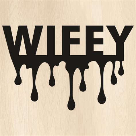 Wifey Drip Svg Wifey Png Wifey Dripping Vector File Png Svg Cdr