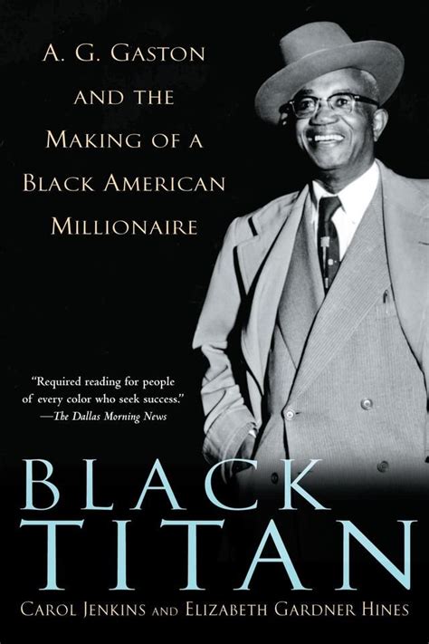 Black Titan Ag Gaston And The Making Of A Black American Millionaire