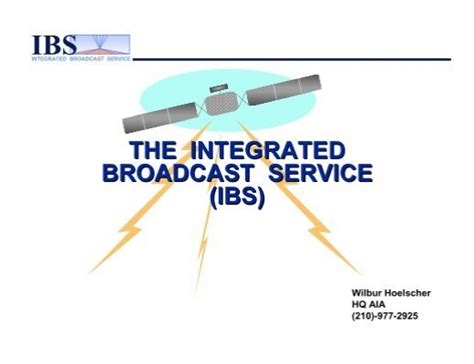 The Integrated Broadcast Service Ibs