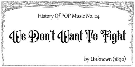 We Don’t Want To Fight Unknown Artist 1890 History Of Pop Music No 24 すきなことぜんぶ