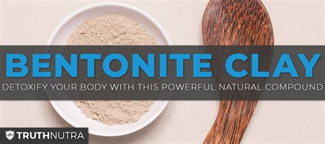 Bentonite Clay Detox Cleanse Your Body With This Natural Compound