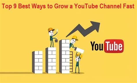 9 Best Ways To Grow A Youtube Channel Fast Youtube Marketing