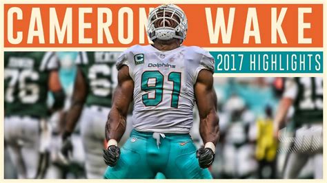Cam Wake 2017 Miami Dolphins Highlights Youtube