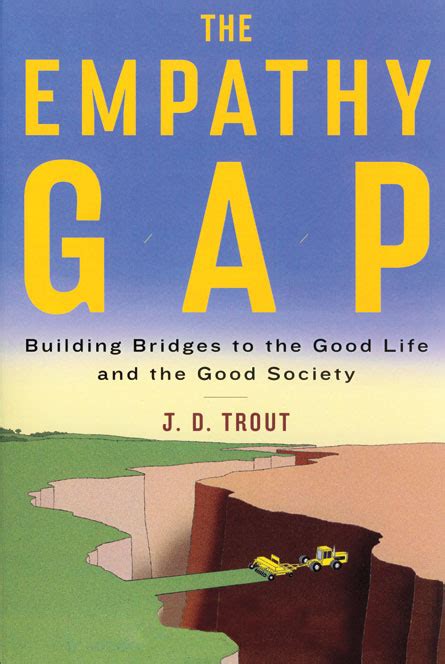 The Empathy Gap Building Bridges To The Good Life And The Good Society