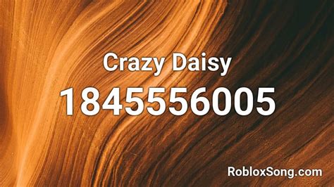 Crazy Daisy Roblox Id Roblox Music Codes