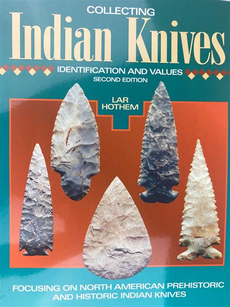 Collecting Indian Knives By Lar Hothem Davis Artifacts