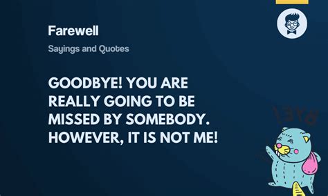 Best saying goodbye quotes selected by thousands of our users! 67+ Funny Farewell Sayings and Quotes - theBrandBoy.Com