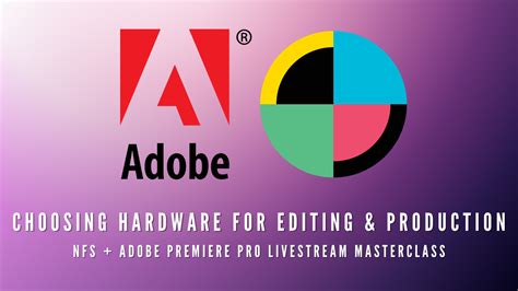 NFS + Adobe Premiere Pro Livestream Masterclass: Choosing Hardware for