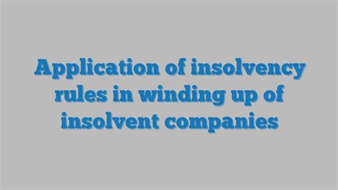 The notification allows certain class of companies to close their business by making a winding up application to central government without having to go to national company law tribunal ('tribunal'). Application of insolvency rules in winding up of insolvent ...