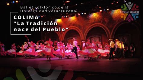 Colima Ballet Folklórico De La Universidad Veracruzana Youtube