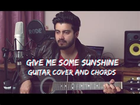 I've been dreaming of friendly faces i've got so much time to kill just imagine people laughing i know some day we will. Give Me Some Sunshine | Guitar cover with Chords featuring ...