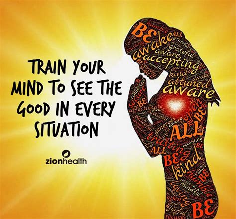 Train Your Mind To See The Good In Every Situation We Are What We