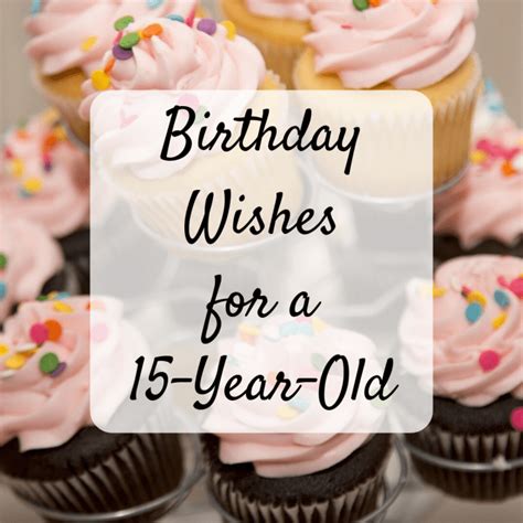 Happy 15th Birthday Wishes Messages And Quotes For A 15 Year Old