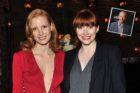 There are a few subtle differences, however, as chastain pointed out: Ron Howard confunde a su hija Bryce Dallas con Jessica ...