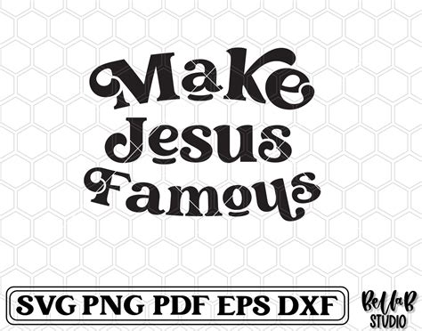 Make Jesus Famous Svg File Bella B Studio