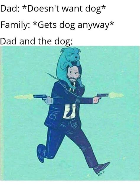 Mr Wick Is A Cool Dad Dad And The Dog Know Your Meme