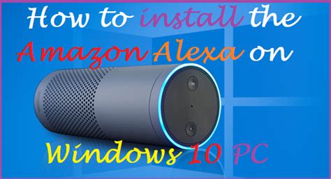 Technical Support How To Install The Amazon Alexa On Windows 10 Pc