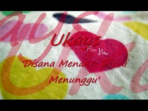 Download lagu disana menanti disini menunggu mp3 gratis 320kbps (3.43 mb). UKAYS - Disana Menanti Disini Menunggu ~LIRIK~ - YouTube