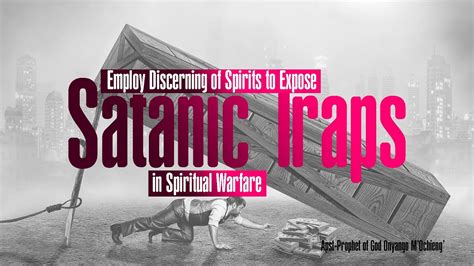 Employing Discerning Of Spirits To Expose Satanic Traps In Spiritual Warfare Youtube