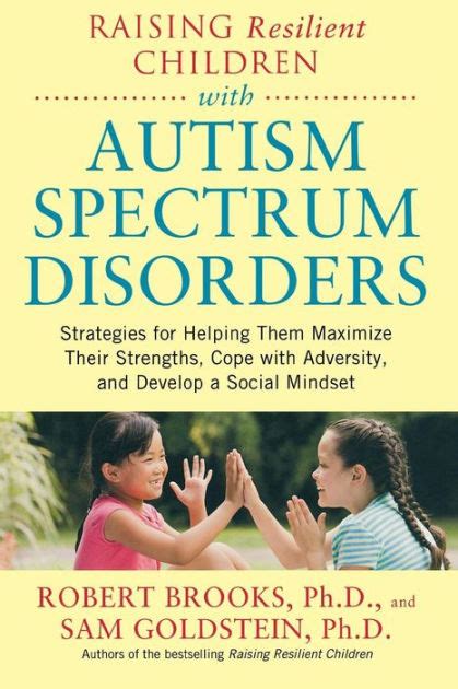 Raising Resilient Children With Autism Spectrum Disorders