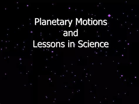 Ppt Planetary Motions And Lessons In Science Powerpoint Presentation