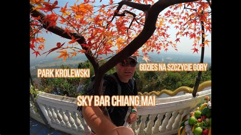 53 Gdzies Na Szczycie Gory Park Krolewski Sky Bar Chiang Mai Youtube