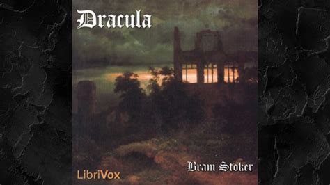 Dracula By Bram Stoker Audiobook Chapters 7 9 Youtube