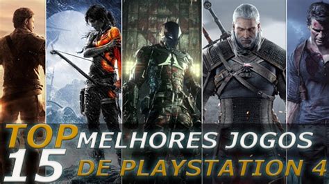 Top 15 Melhores Jogos Para Ps4 AtÉ O Momento Youtube