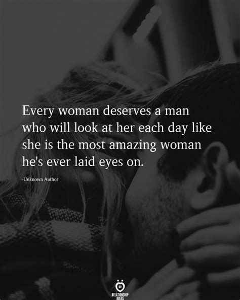 Every Woman Deserves A Man Deep Relationship Quotes Relationship Quotes Crush Quotes For Him