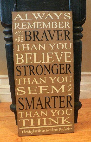 Enjoy these winnie the pooh quotes and be enthralled by the magic of the pooh bear! Classic Winnie the Pooh Quote - Always Remember You are braver than you believe… | Winnie the ...