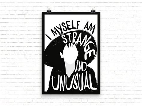 The quote belongs to another author. I myself am strange and unusual - Beetlejuice Quote Print | Quote prints, Beetlejuice quotes ...