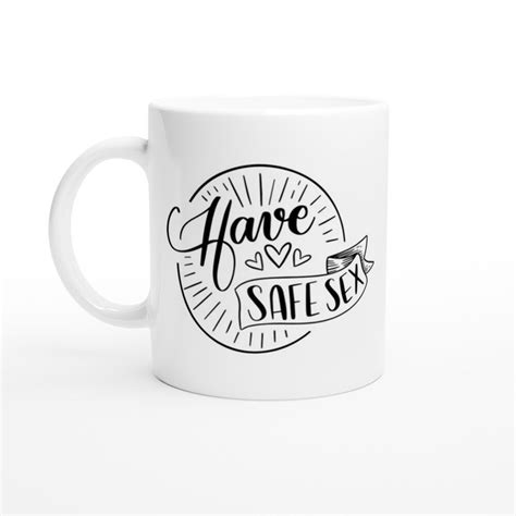 Plain White Coffee Mug Promote Safe Sex Coffee Lovers Etsy