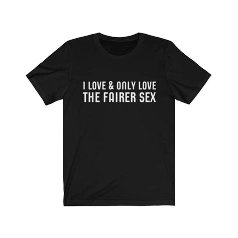 I Love And Only Love The Fairer Sex T Shirt Quote Lbgt Lesbian Etsy