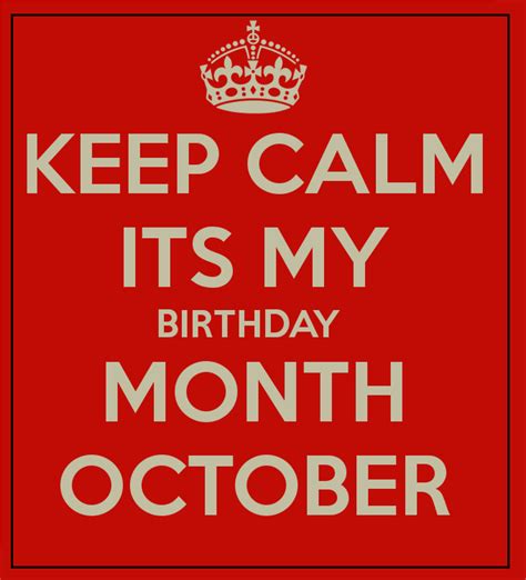 Keep Calm Its My Birthday Month October Its My Birthday Month Happy