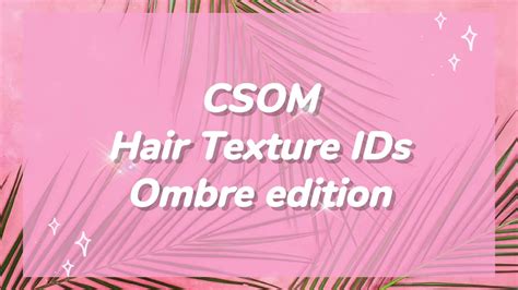 Csom Hair Texture Ids Ombres Included Youtube