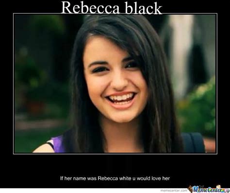 With tenor, maker of gif keyboard, add popular rebecca black meme animated gifs to your conversations. Rebecca black by Peas - Meme Center