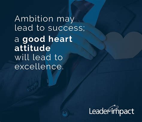 A Good Heart Attitude In Leadership Is Important Leadership Quotes