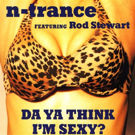 Da Ya Think I M Sexy Feat Rod Stewart Single By N Trance On
