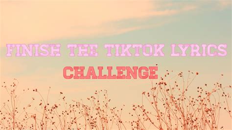 Finish The Tiktok Lyrics Youtube