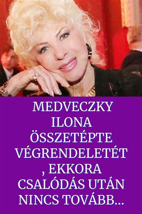 Medveczky Ilona összetépte Végrendeletét Ekkora Csalódás Után Nincs