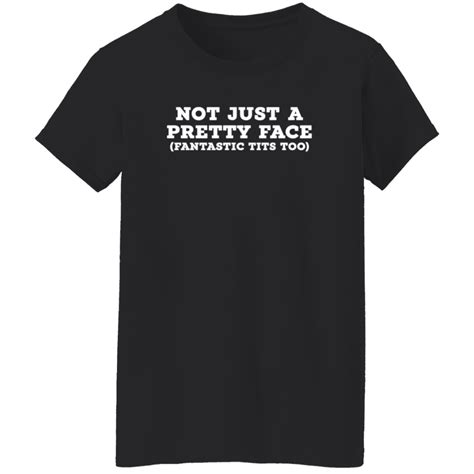 Not Just A Pretty Face Fantastic Tits Too Shirt Helayna Marie Tiotee