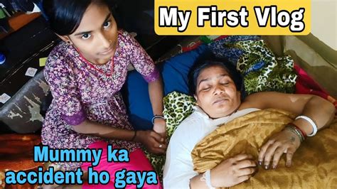 My First Vlog Meri Mummy Ka Accident Ho Gaya My First Vlog On