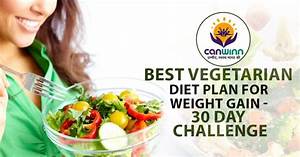 Best Vegetarian Diet Plan For Weight Gain 30 Day Challenge Canwinn