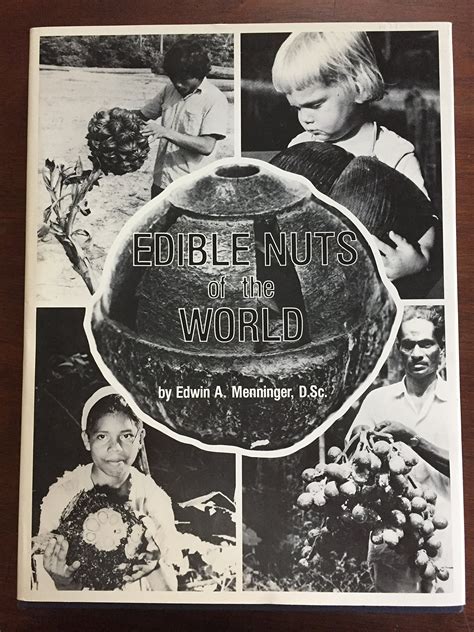 Edible Nuts Of The World By Edwin Arnold Menninger Goodreads
