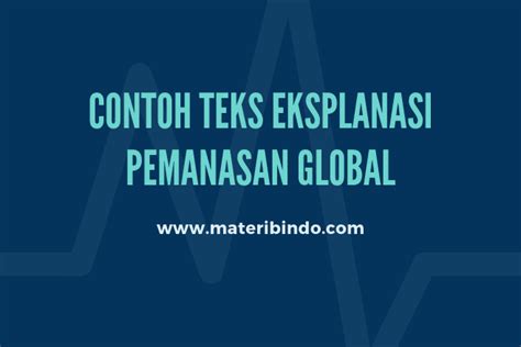√ Contoh Teks Eksplanasi tentang Pemanasan Global dan Strukturnya