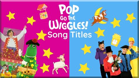 The Wiggles Pop Go The Wiggles Song Titles 2007 Youtube