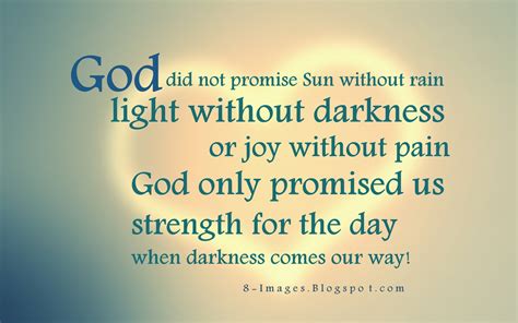 God Did Not Promise Sun Without Rain Light Without Darkness Or Joy