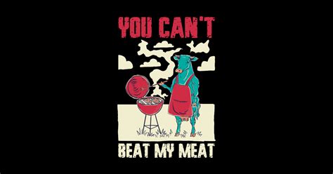 you cant beat my meat funny bbq t you cant beat my meat posters and art prints teepublic