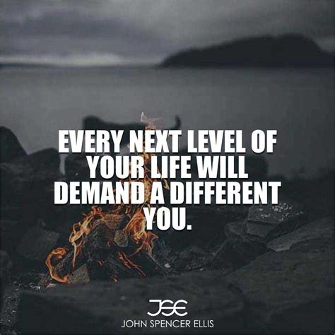 Every Next Level Of Your Life Will Demand A Different You Determine
